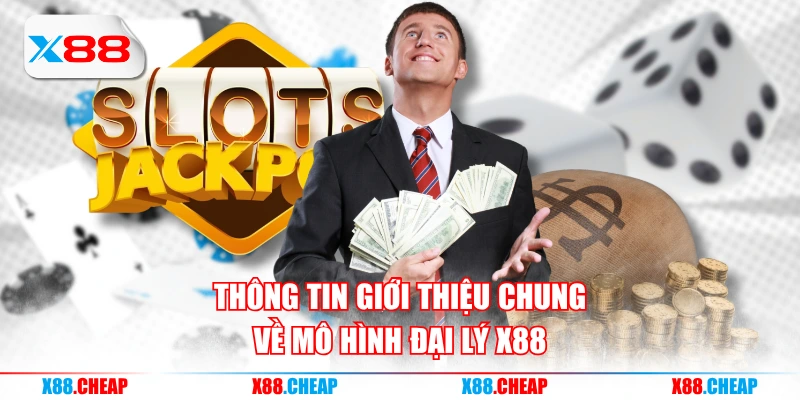 Thông tin giới thiệu chung về mô hình đại lý X88