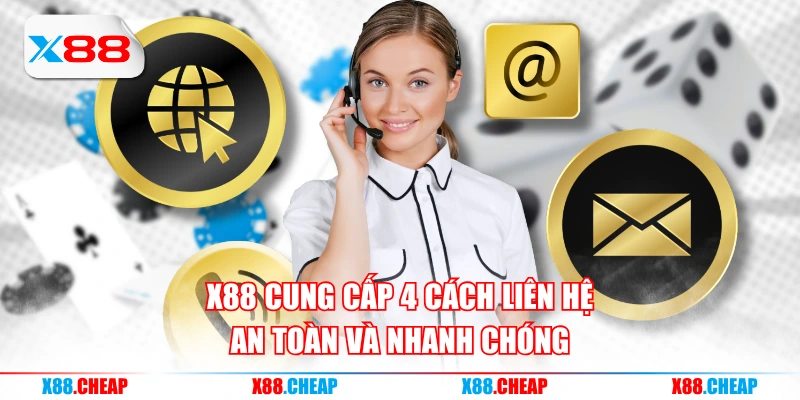 X88 cung cấp 4 cách liên hệ an toàn và nhanh chóng